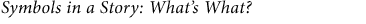 Symbols in a Story